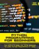 Bok Python Programming for Beginners : The Complete Guide for Total Beginner To Learn Python Programming In 1 Week. : 1