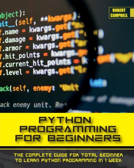 Bok Python Programming for Beginners : The Complete Guide for Total Beginner To Learn Python Programming In 1 Week. : 1