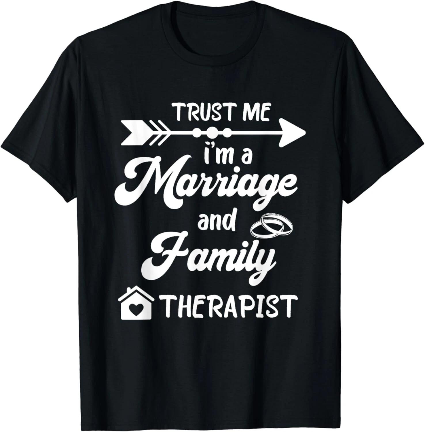 

Family Therapist Trust Me I m Marriage Family Therapy Gift Unisex T-Shirt L