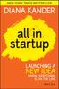 The All In Startup : Launching a New Idea When Everything Is On the Line Book