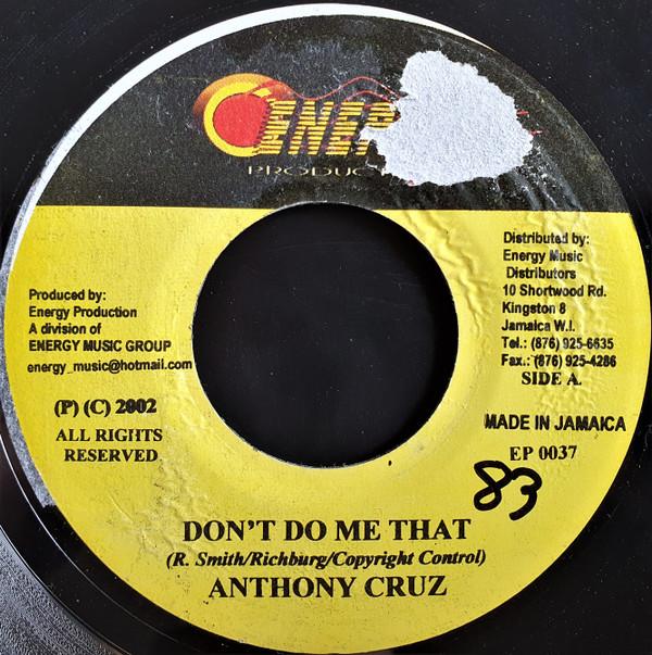 

7inch Record ANTHONY CRUZ / FIREHOUSE CREW - Don t Do Me That / Race Track Rhyth EP0037 Energy Producti 2002 Jamaica Reggae, Ska & Dub Used