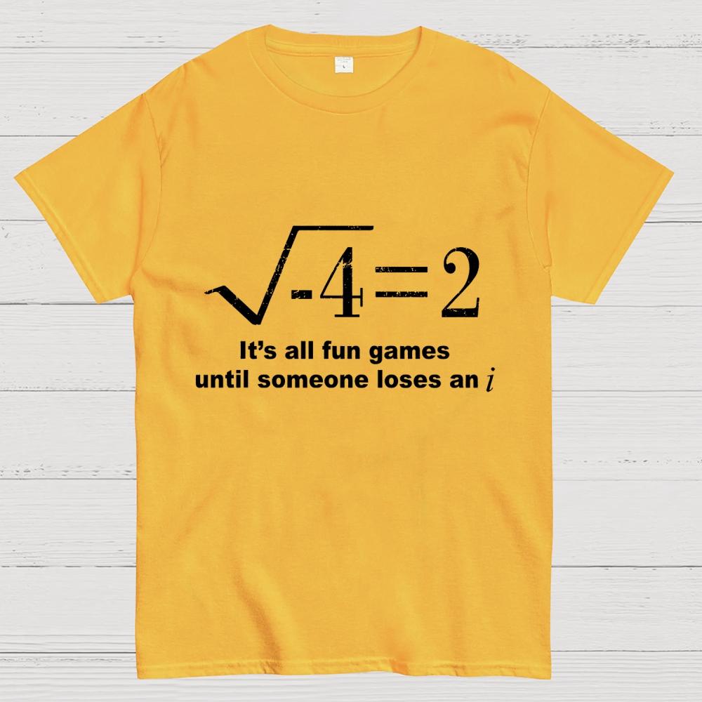 It'S All Fun Games Until Someone Loses An I Unisex 100% Cotton Summer Casual Cool Loose T-Shirt