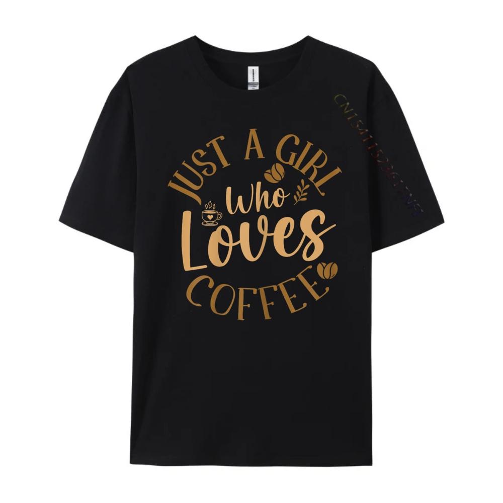 Just A Girl Who Loves Coffee Womens Coffee Lover Big And Tall T Shirts Mens TShirts Tshirt Plus Size