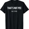Pee My Pants T-Shirt Funny Urine Joke T-Shirt