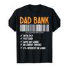 Dad Bank Men Funny Fathers Day Dad Gift from Daughter Son T-Shirt