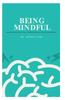 The Being Mindful : Learn the Power of Pause, Create a Positive Life Story, and Live a Conscious Lifestyle Book