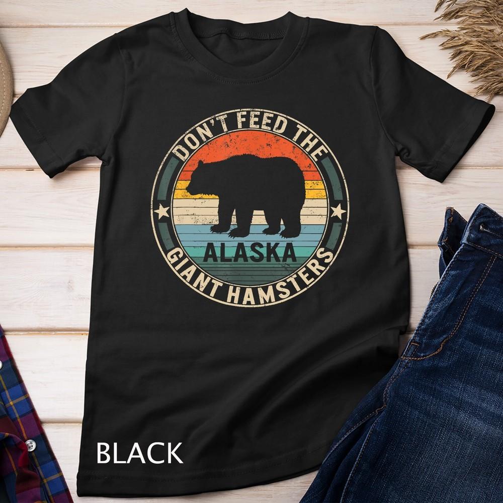

Alaska Grizzly Bear Do not Feed The Giant Hamsters Kodiak Unisex T-shirt 4XL