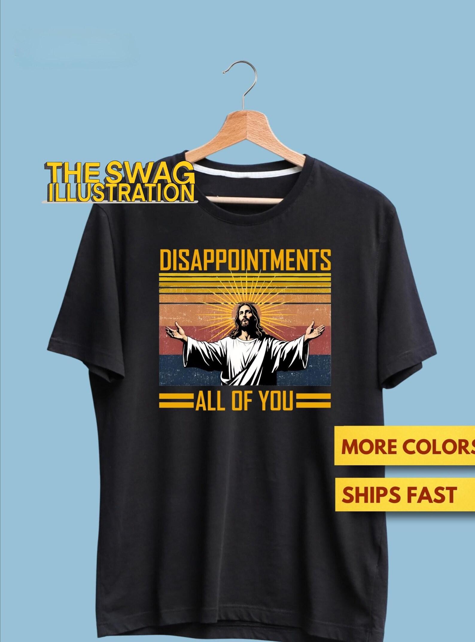 Disappointments All of You Premium T shirt, Jesus Meme Funny Shirt, Funny Christianity Shirt, Funny Christ Ultra Soft Tee, Jesus Humor Shirt 3XL