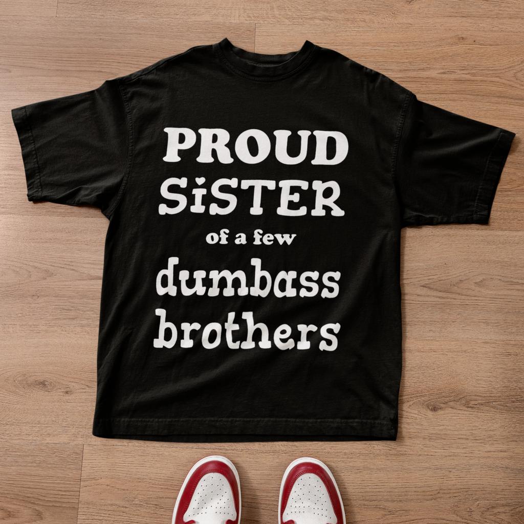 Proud Sister Funny Family Joke Shirt Gift For Sister Graphic Tee