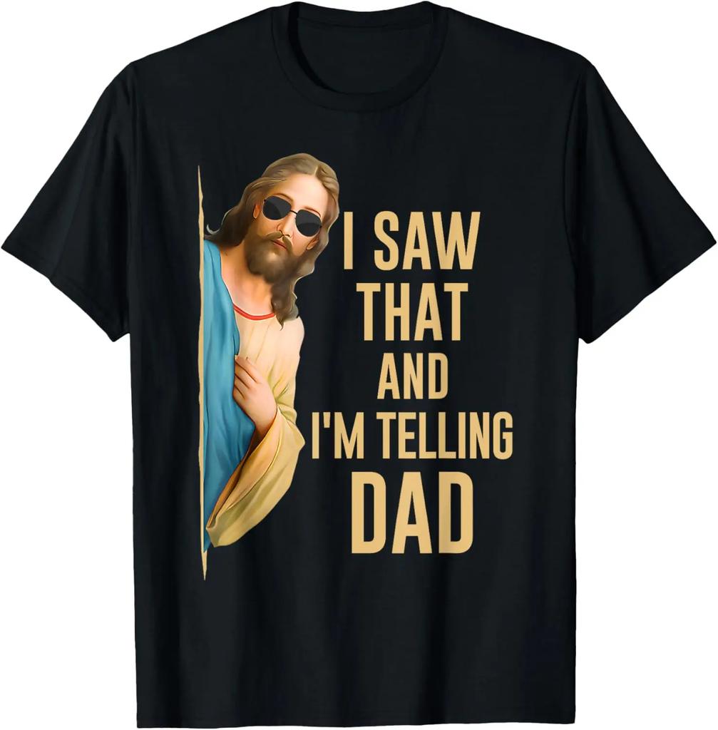 I Saw That Im Telling Dad Funny Religious Christian Jesus TShirt Graphic T Shirts Mens T Shirt Cotton Camiseta Hombre