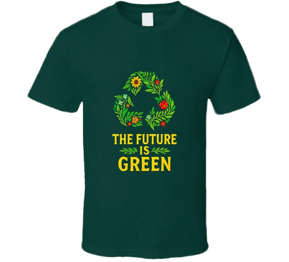 The Future Is Green Recycle Environment Save Planet Earth Gift Trending Viral T S