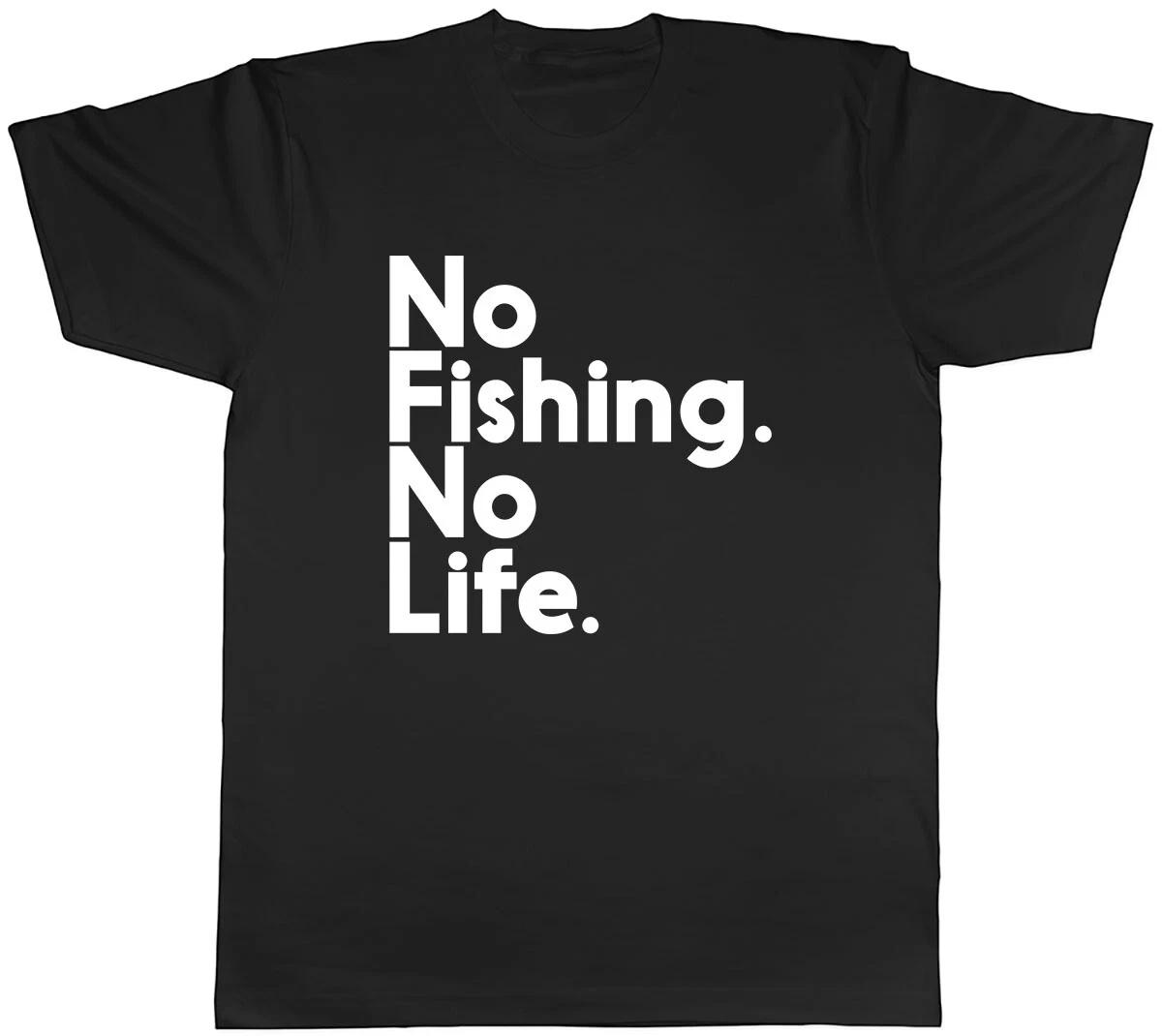 No Fishing No Life Mens Unisex T-Shirt Tee XXL
