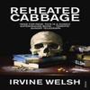 Reheated Cabbage by Irvine Welsh Paperback Book 9780099506997