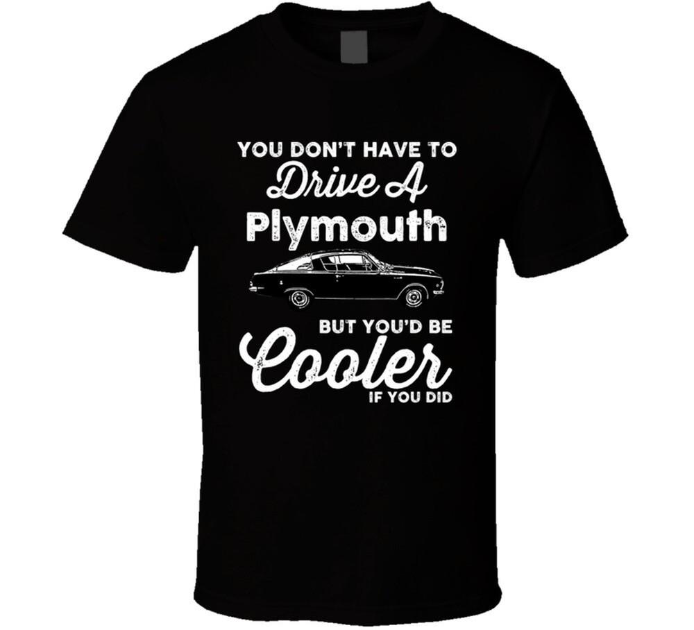 

1965 Plymouth Barracuda S 273 You Would Be Cooler If You Did Fan T Shirt L