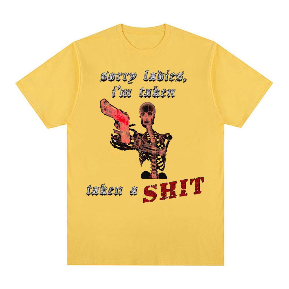 Sorry Ladies Im Taken Taken A Sht Graphic T Shirts Unisex Women Summer Cotton Comfort Tshirt Fashion Oversized T Shirt Streetwear