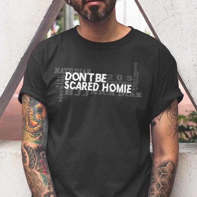

Don T Be Scared Homie Diaz Brothers 209 T Shirt S разноцветный