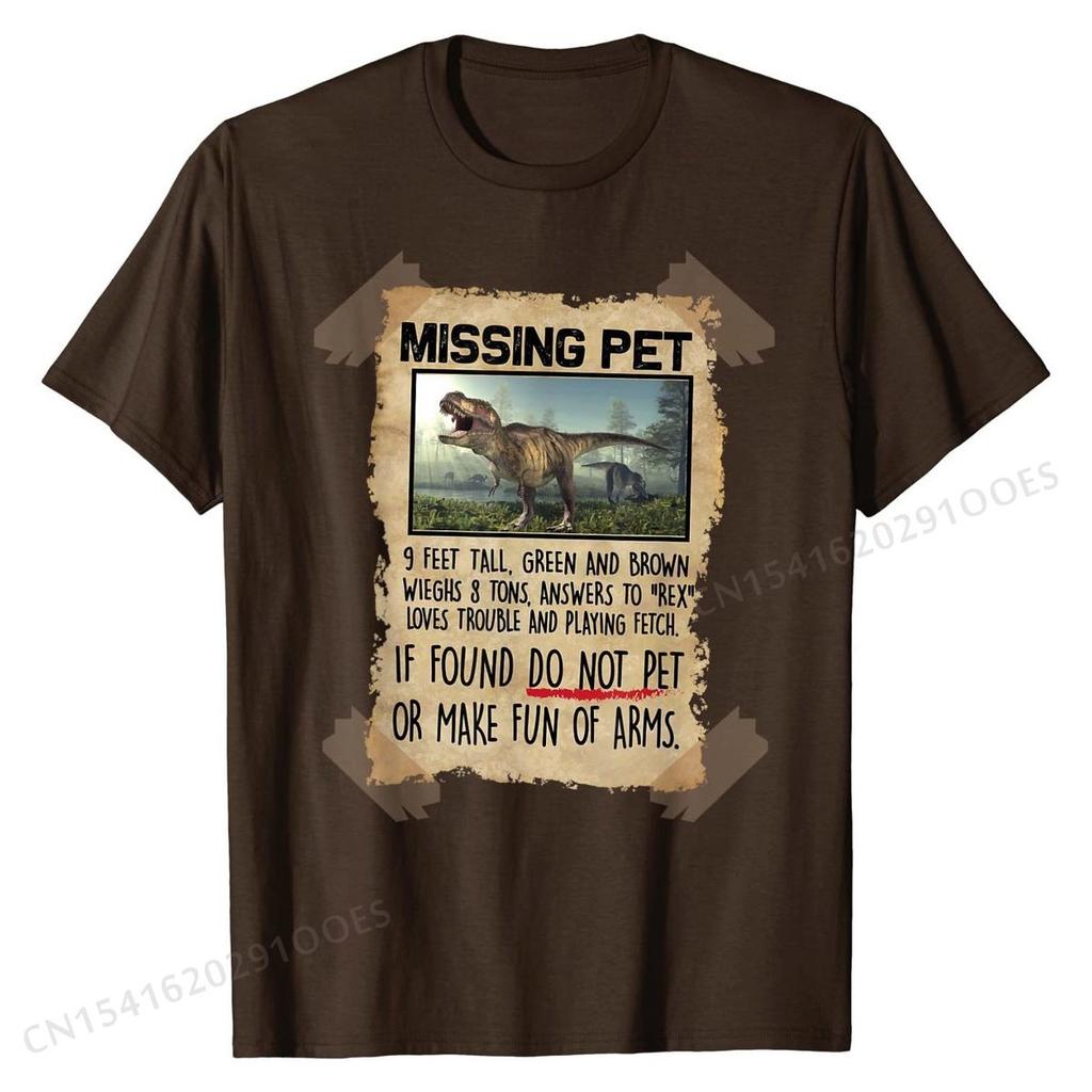 Missing Pet Funny  T-Rex Lover Gift T-Shirt Funny Tops Shirts for Men Cotton Tshirts Group Plain