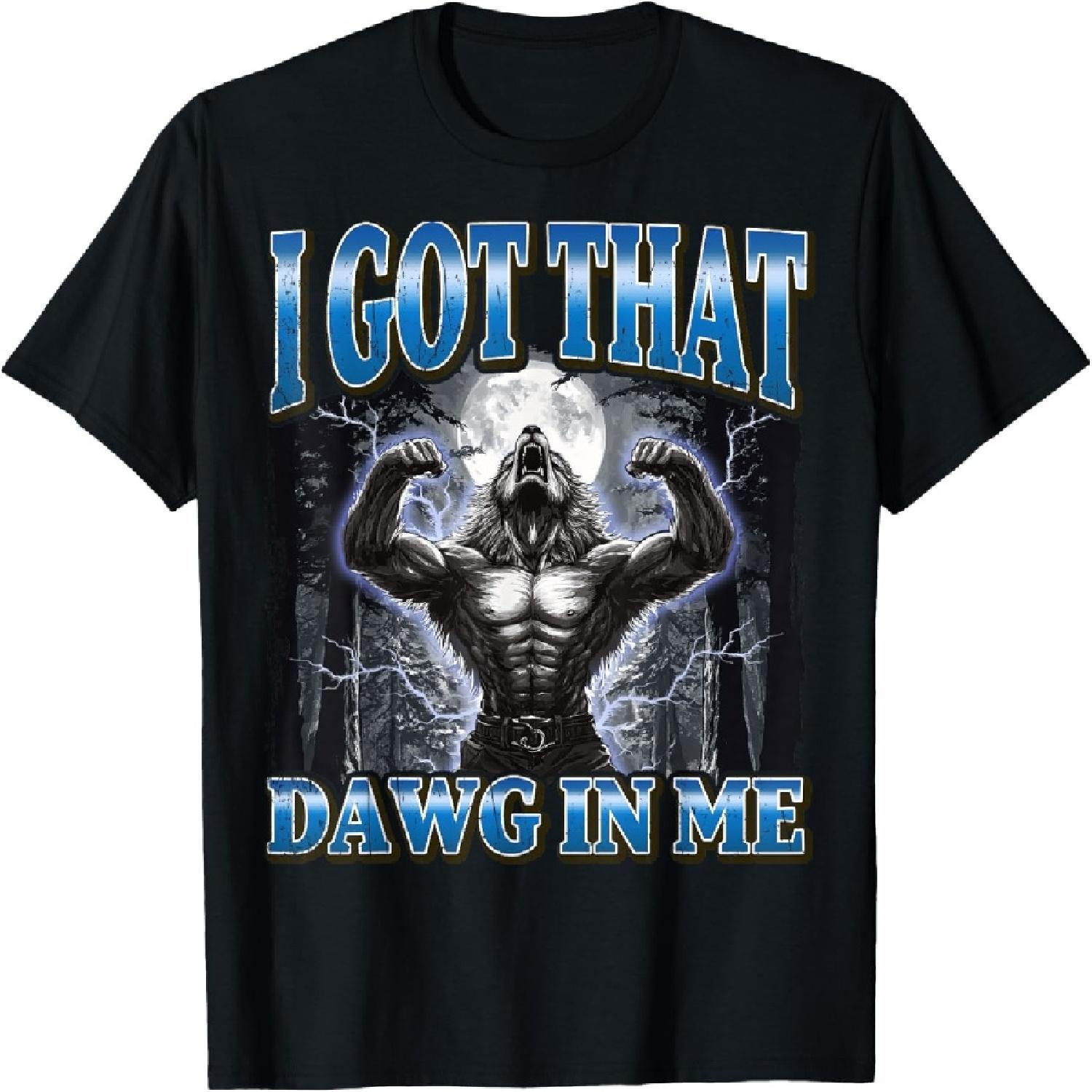 I Got That Dawg In Me Funny Werewolf Meme T-Shirt XXXXXL разноцветный