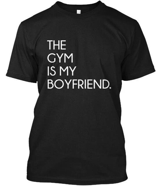 The Gym Is My Boyfriend Funny Workout T-Shirt Made in the USA Size S to 5XL 4XL