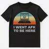 Lustiges I Went Afk To Be Here Laptop Gamer Unisex T-Shirt