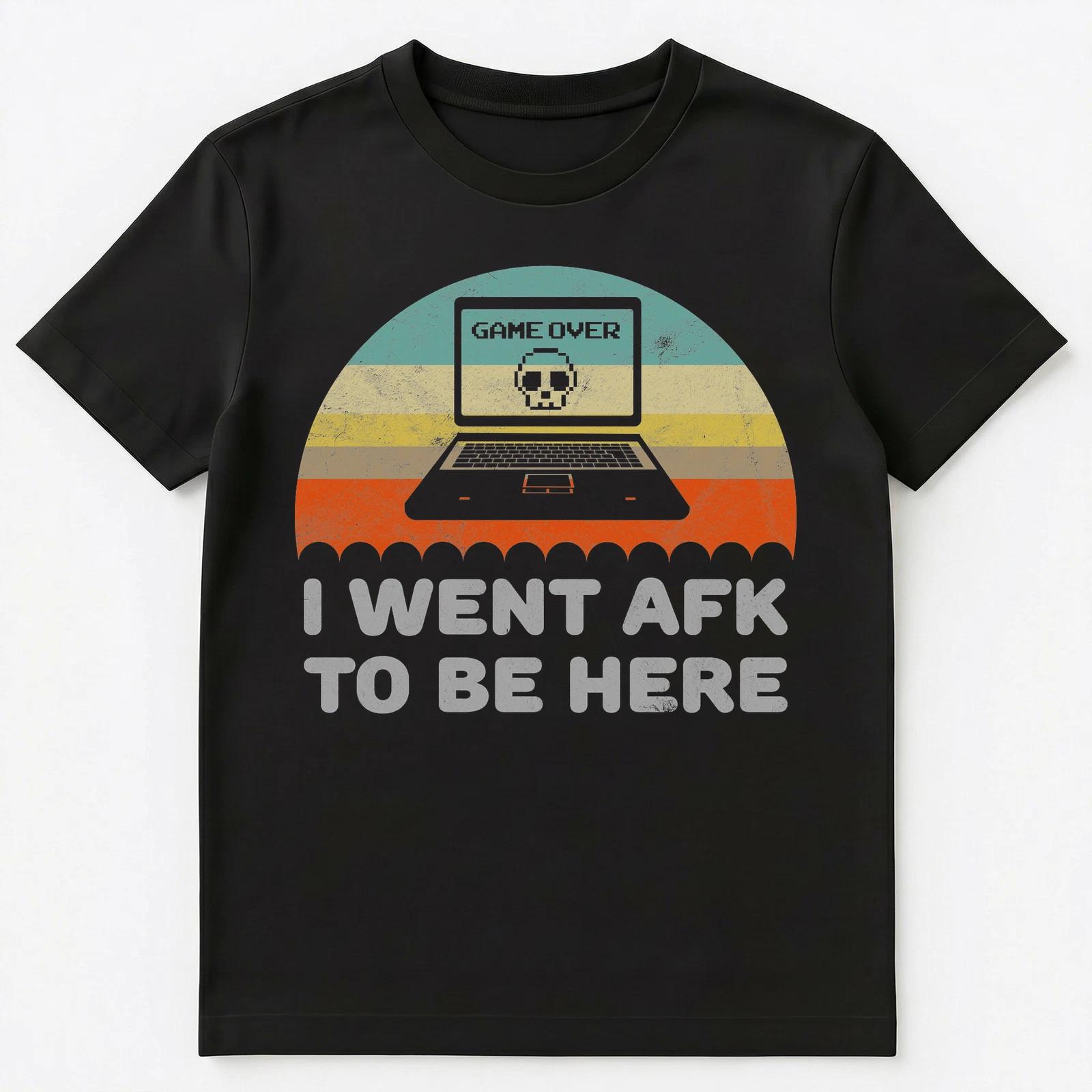 

Funny I Went Afk To Be Here Laptop Gamer Unisex T-Shirt S