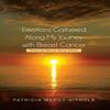 Emotions Gathered Along My Journey with Breast Cancer by Patricia... 9781483609898