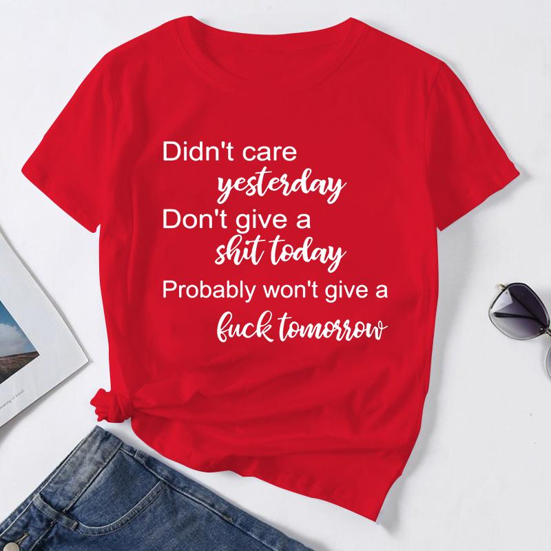 

Hot Don t Care Yesterday Don t Give A Shit Today Printed T-Shirts For Women Summer Short Sleeve Tee Shirts Round Neck S