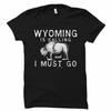 Wyoming Shirt, Wyoming T Shirt, Wyoming Gift, Wyoming Is Callin