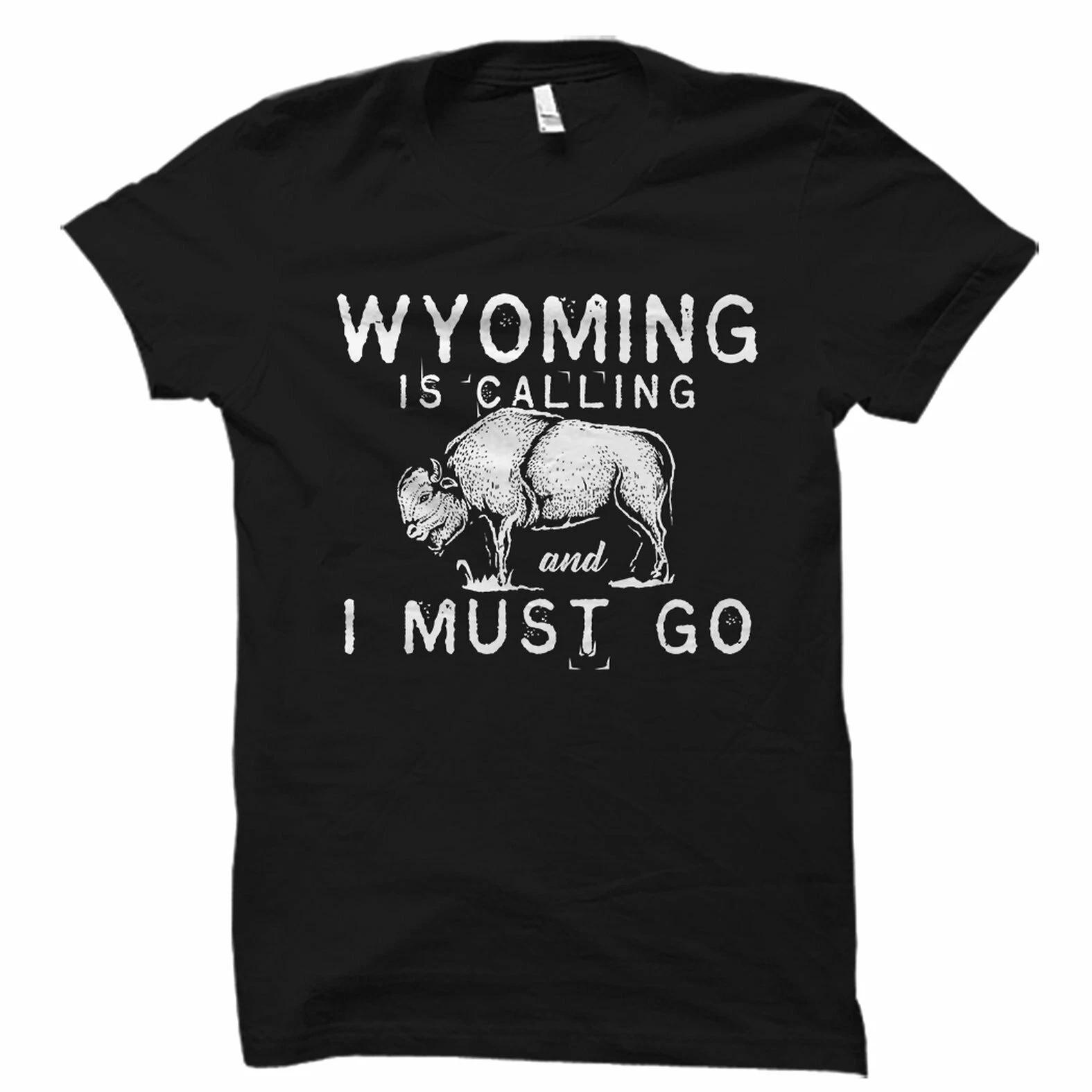 

Wyoming Shirt, Wyoming T shirt, Wyoming Gift, Wyoming Is Callin 4XL