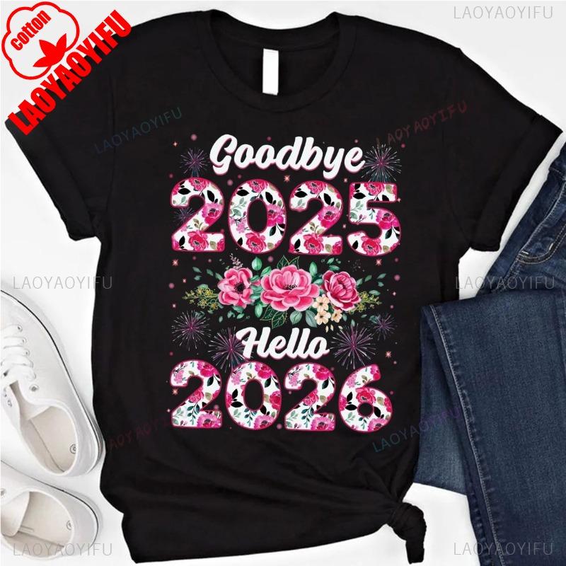 

Good Bye 2025 Hello 2026 Shirt Happy New Year 2026 Tshirt Merry Christmas Casual Outdoors Fashion High Quality Cotton Tees 4XL