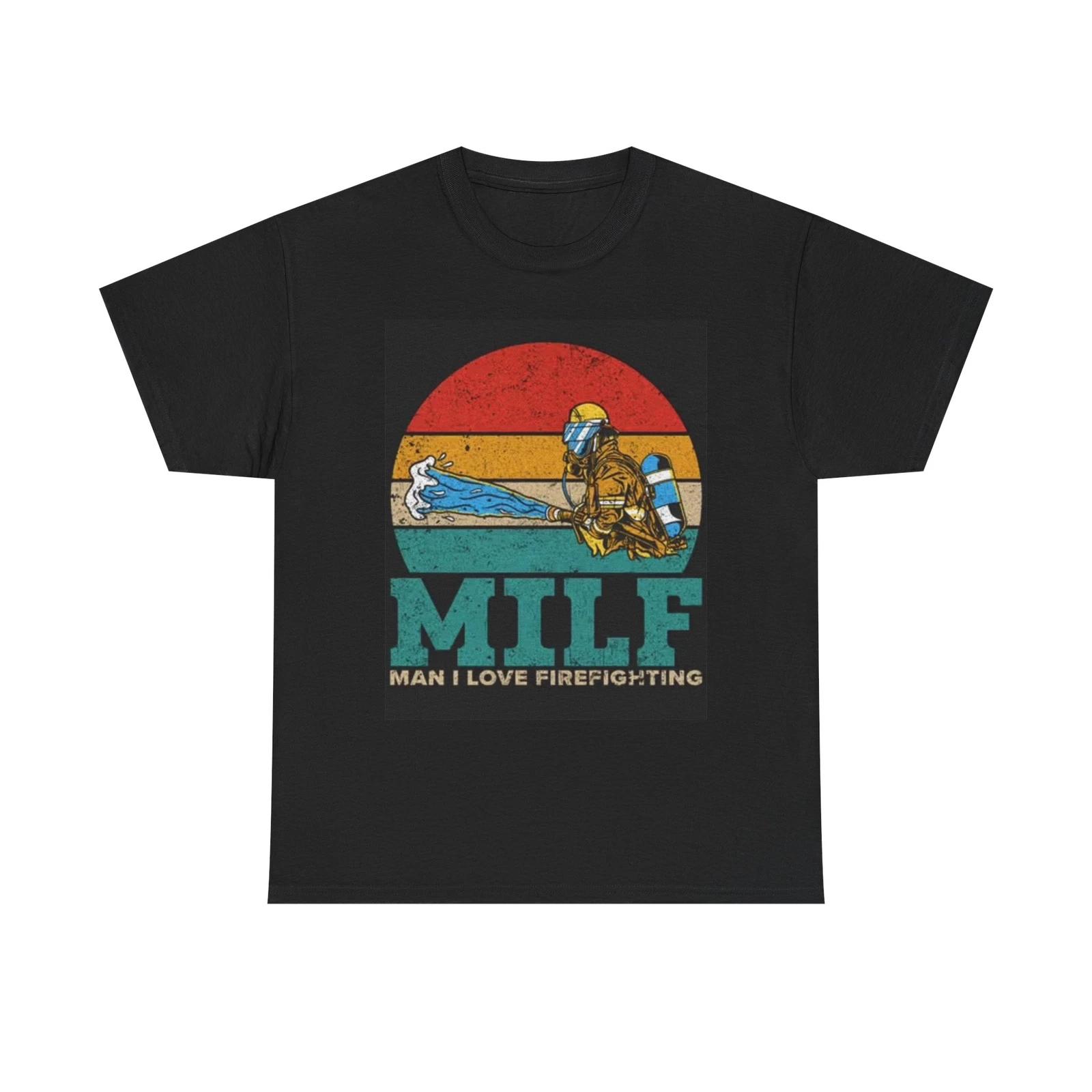 Men s and Women s T-shirts Milf Man I Love Firefighting XS