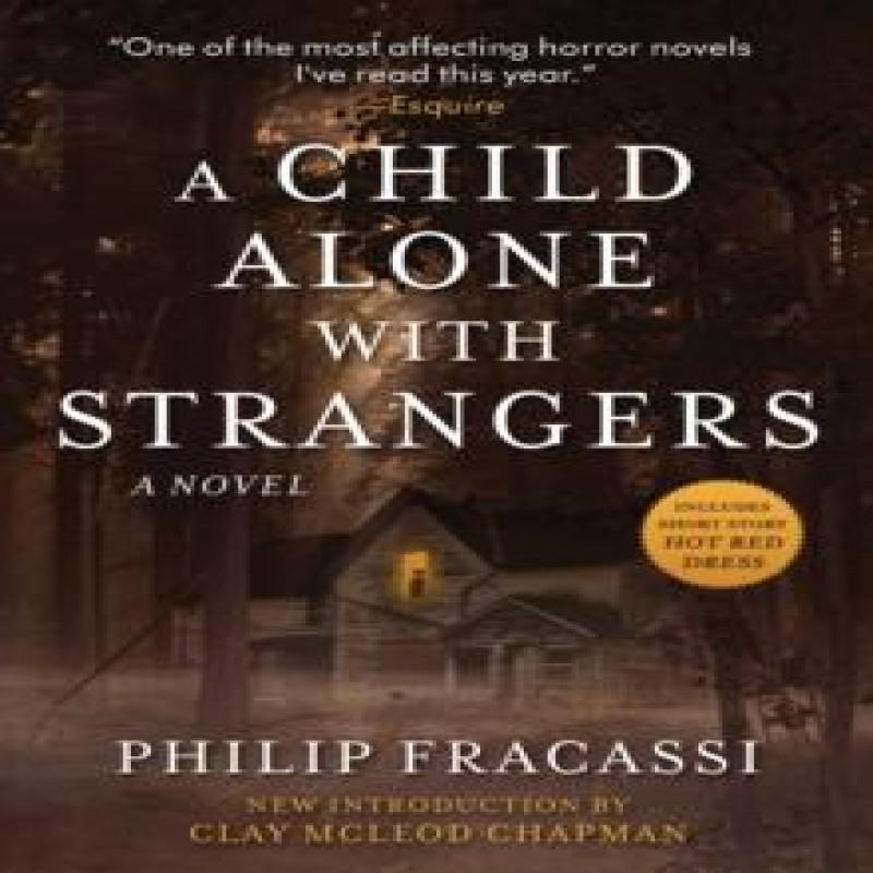 A Child Alone with Strangers by Philip Fracassi Paperback Book 9781945863929