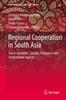 The Regional Cooperation In South Asia : Socio-economic, Spatial, Ecological and Institutional Aspects Book