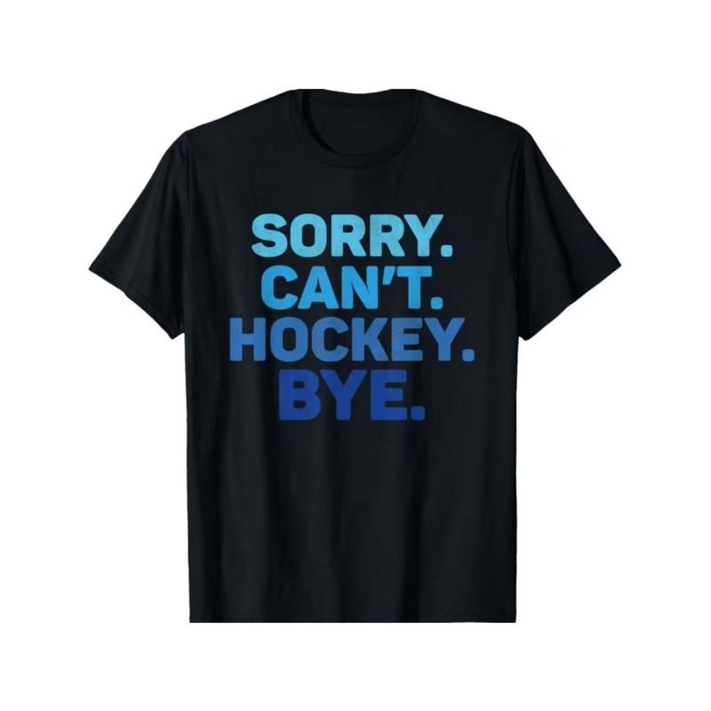 Hockey Slogan T-Shirt - "Sorry. Can'T. Hockey. Bye." Ice Hockey Fan Gift, 100% Soft Breathable Tee with Hockey Stick And Puck Design, Loose Fit