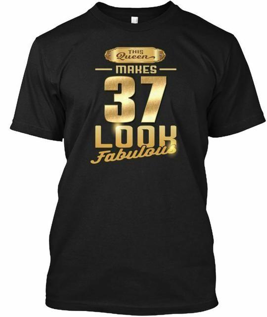 This Queen Makes 37 Look Fabulous T-Shirt Made in the USA Size S to 5XL 2XL