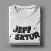 Men Women Fashion Jeff Satur T Shirt Tee 100% Cotton  T-shirts Clothing