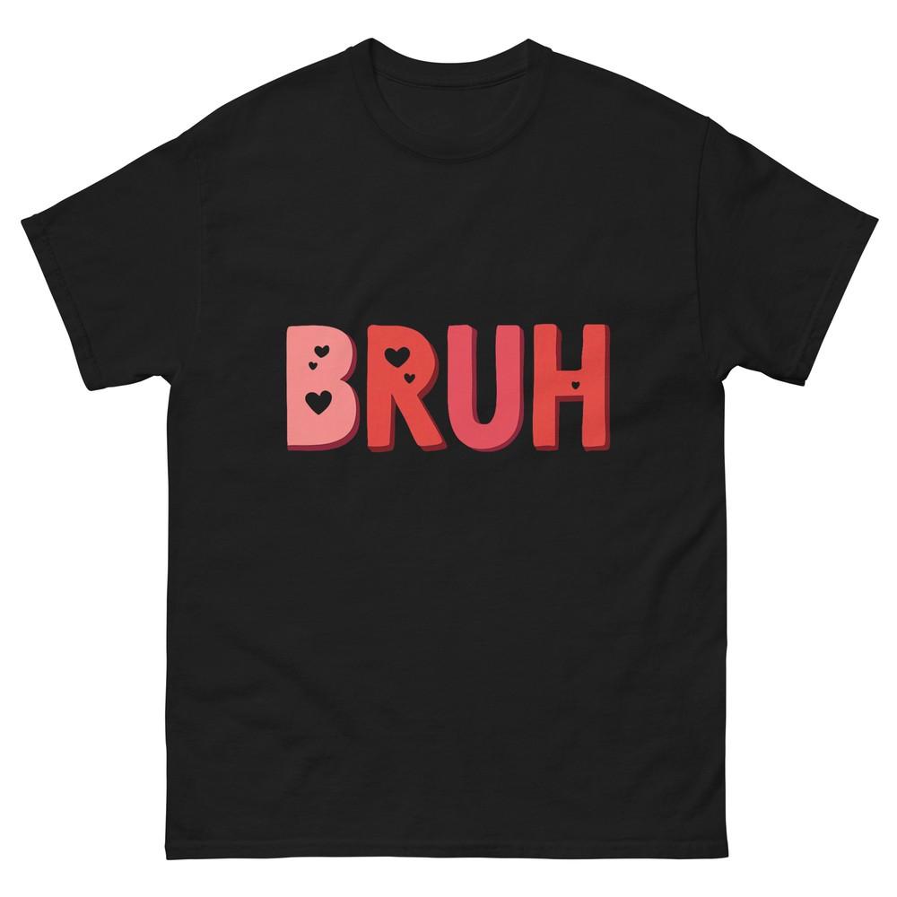 

BRUH valentines day heart humor Meme men women Graphic T-Shirt S