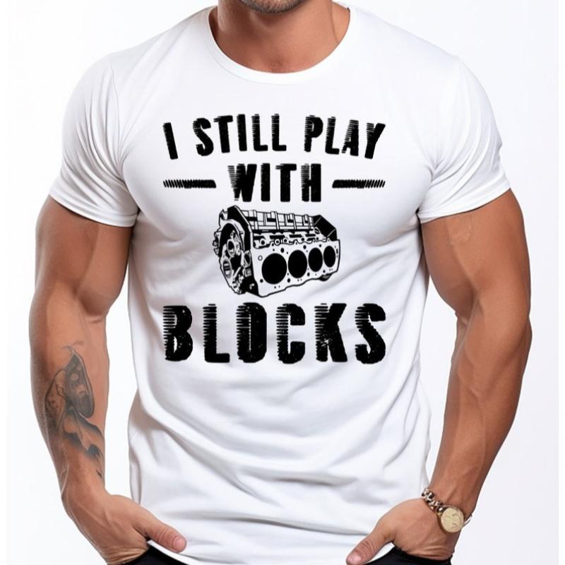 Funny Mechanic I Still Play with Blocks TShirt Perfect Gift for Boyfriend Husband Christmas or Birthday Humor Mechanic Shirt