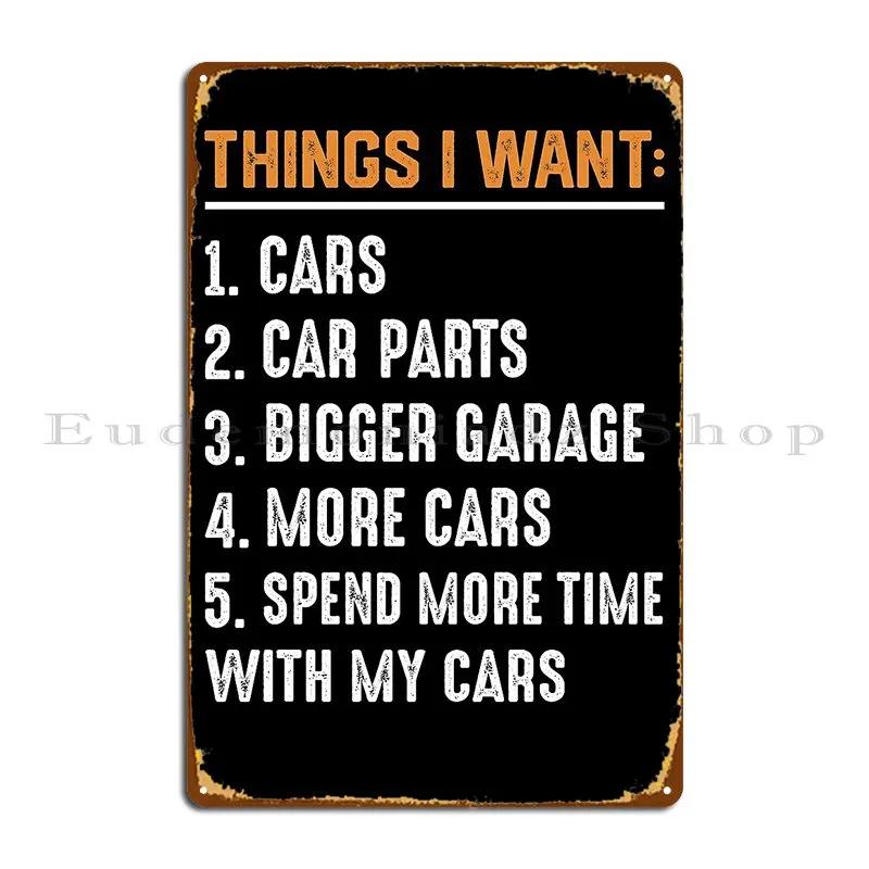 Things I Want Cars More Cars Car Guy Mechanic Car Lover Kygsales Metal Plaque Character Party Club Garage Retro Tin Sign Poster