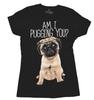 Goodie Two Sleeves Juniors Am I Pugging You? Tee Shirt New S, M, L, XL