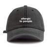 1pc Allergic To Peo* Print Washed Baseball Cap for Adults,Minimalist Retro Style Casual Soft Adjustable Dad Hat, Perfect As Gift