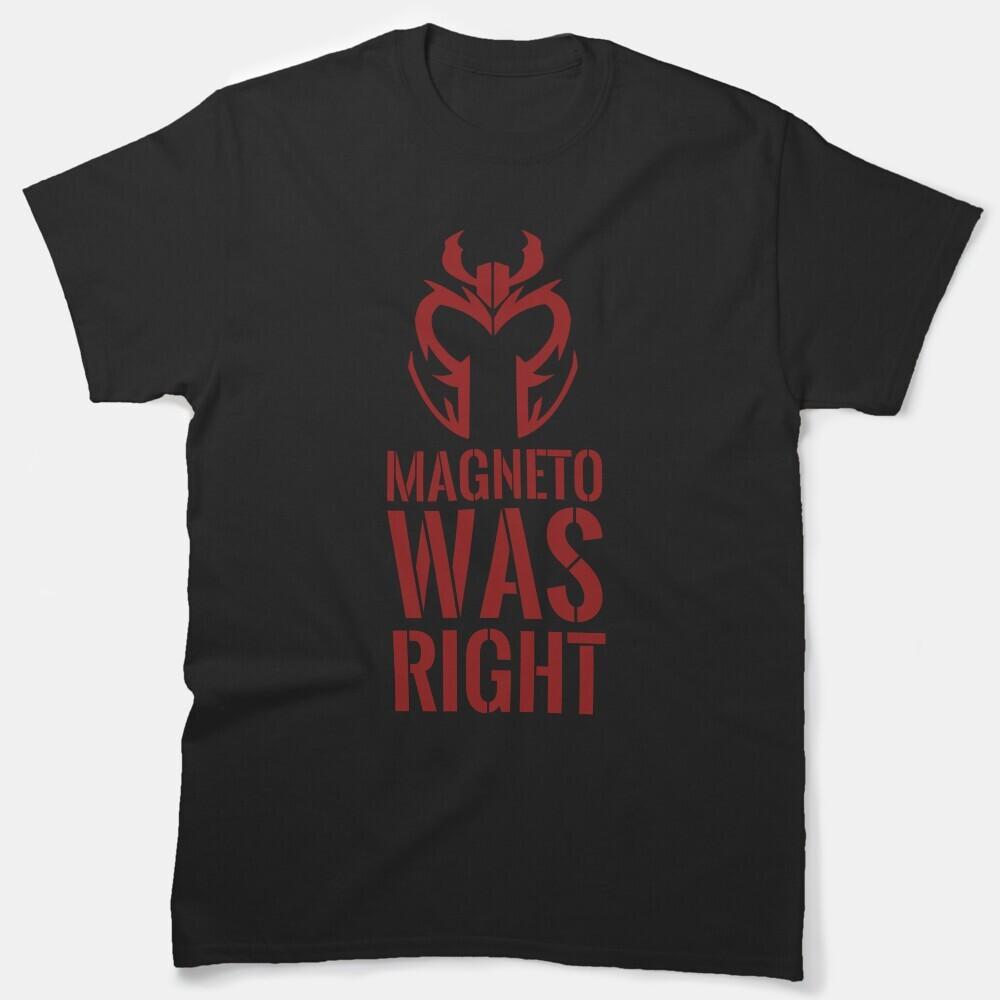 

Magneto was right Classic Premium Graphic S-4XL Art Gift T-shirt Tops Tee M