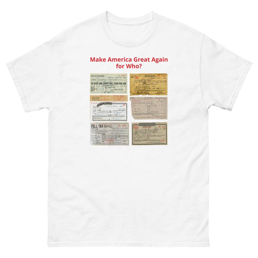 

Poll Taxes Make America Great Again for WHO Unisex T-Shirt 2XL