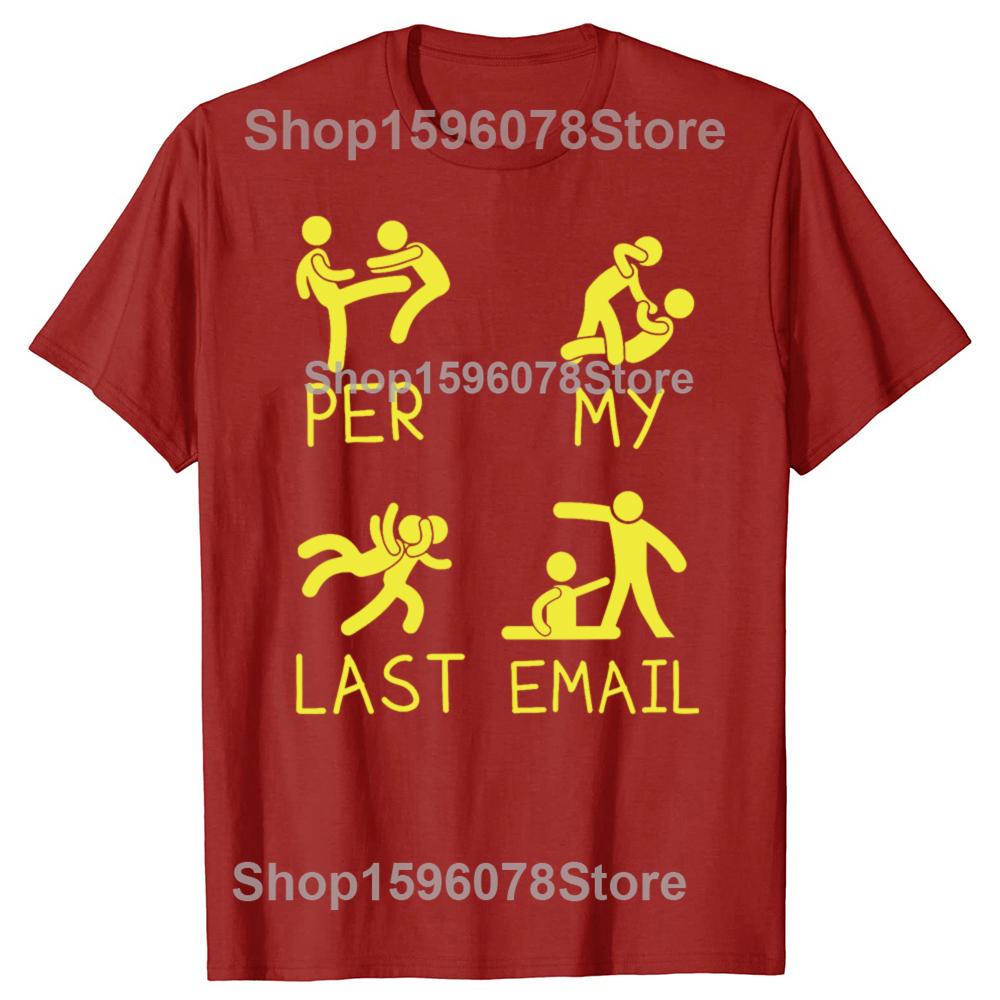 Per My Last EMail Funny Office Humor Graphic Tshirts Men Fashion Casual Tshirt 100 Cotton Loose Oversized T Shirt Summer S