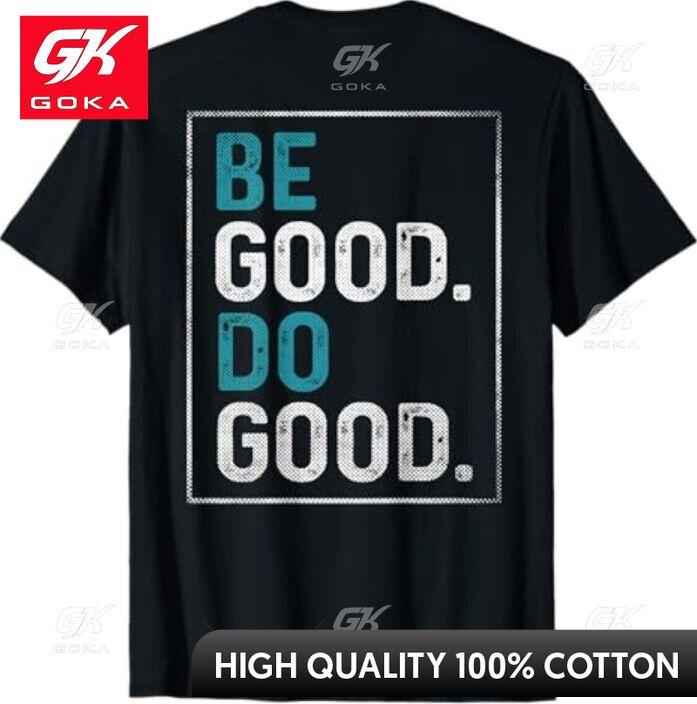 

Be Good Do Good Graphic T Shirts Unisexs Clothing New in Tops Tees Cotton Women Funny Summer Tshrits S