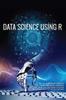 Bok Data Science Using R by Mr. Vinod Motiram Rathod,Mr. Harish Sadashiv Motekar,Mrs. Reshma Ramakant Kanse,Mrs. Pournima Abhishek Kamble - Paperback