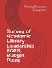 Survey of Academic Library Leadership 2025, Budget Plans