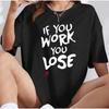 2026 New If You Work You Lose  Anzu Futaba Version Tshirt  Kawaii Anime Funny Cartoon Otaku Unisex Black Tshirt
