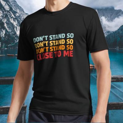 Neues Shirt DON'T STAND SO CLOSE TO ME - Logo Active T-Shirt Lustig Größe S bis 5XL