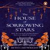 The House of Sorrowing Stars by Beth Cartwright Paperback Book 9781529157819